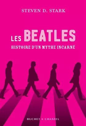 Couverture du produit · Les Beatles : Histoire d'un mythe incarné