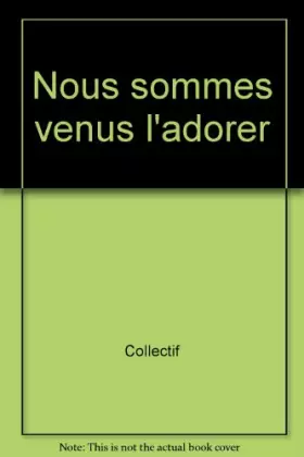 Couverture du produit · Nous sommes venus l'adorer