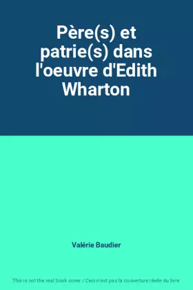 Couverture du produit · Père(s) et patrie(s) dans l'oeuvre d'Edith Wharton