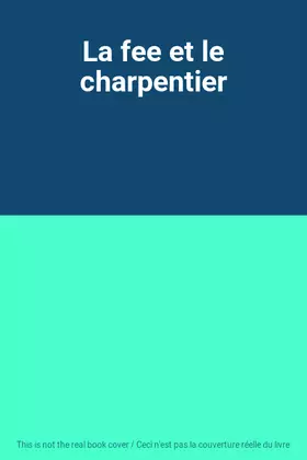 Couverture du produit · La fee et le charpentier