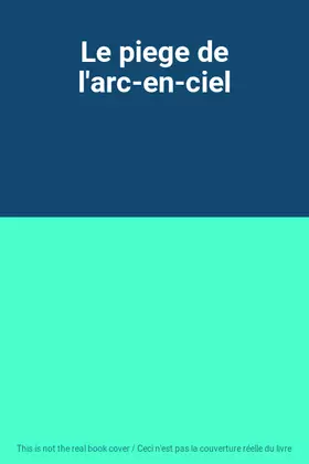 Couverture du produit · Le piege de l'arc-en-ciel