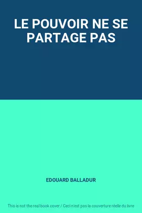Couverture du produit · LE POUVOIR NE SE PARTAGE PAS