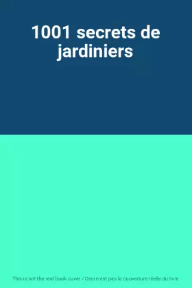 Couverture du produit · 1001 secrets de jardiniers