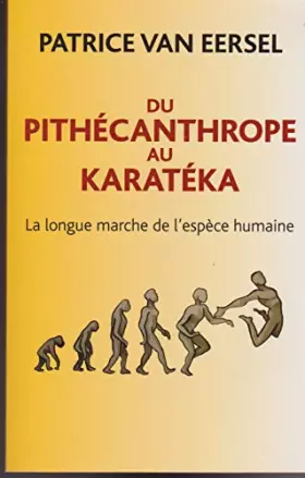 Couverture du produit · Du pithécanthrope au karatéka