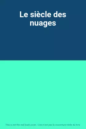 Couverture du produit · Le siècle des nuages