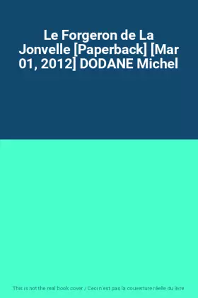 Couverture du produit · Le Forgeron de La Jonvelle [Paperback] [Mar 01, 2012] DODANE Michel
