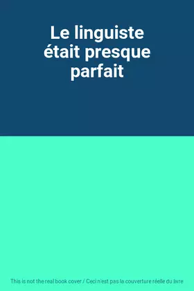 Couverture du produit · Le linguiste était presque parfait