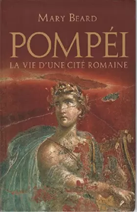 Couverture du produit · POMPEI.LA VIE D'UNE CITE ROMAINE.
