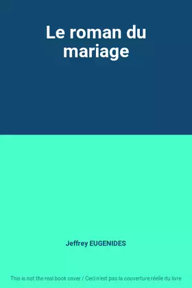 Couverture du produit · Le roman du mariage