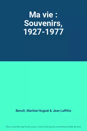 Couverture du produit · Ma vie : Souvenirs, 1927-1977