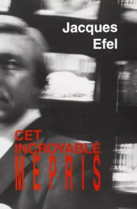 Couverture du produit · CET INCROYABLE MEPRIS