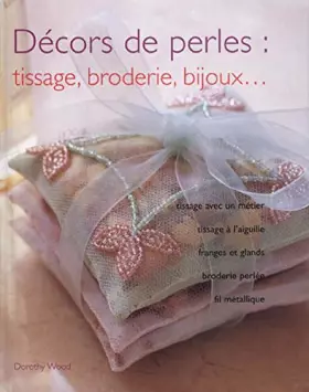 Couverture du produit · DÉCORS DE PERLES : TISSAGE, BRODERIE, bijoux…