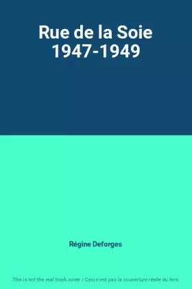 Couverture du produit · Rue de la Soie 1947-1949