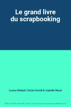 Couverture du produit · Le grand livre du scrapbooking