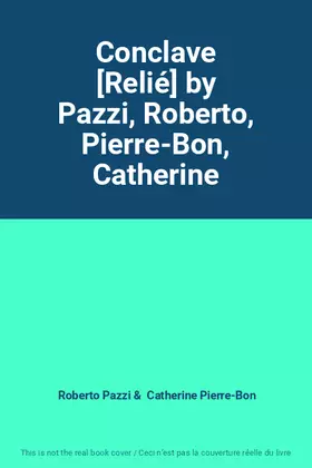 Couverture du produit · Conclave [Relié] by Pazzi, Roberto, Pierre-Bon, Catherine