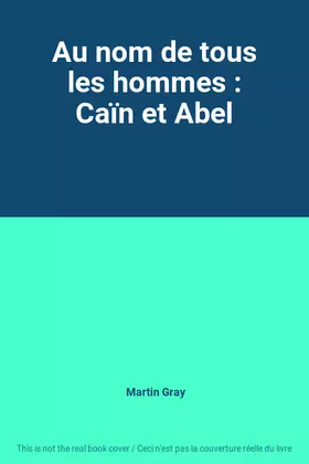 Couverture du produit · Au nom de tous les hommes : Caïn et Abel