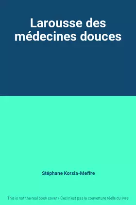 Couverture du produit · Larousse des médecines douces