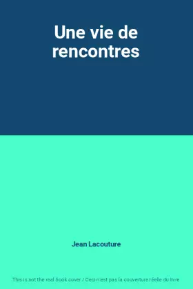 Couverture du produit · Une vie de rencontres