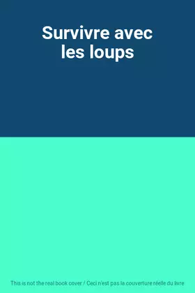 Couverture du produit · Survivre avec les loups