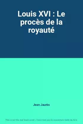 Couverture du produit · Louis XVI : Le procès de la royauté