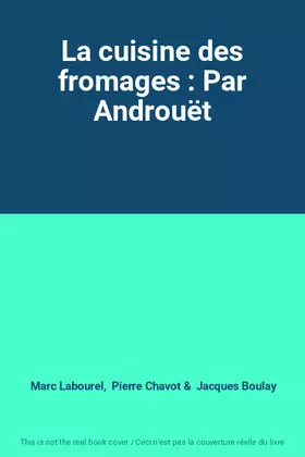 Couverture du produit · La cuisine des fromages : Par Androuët