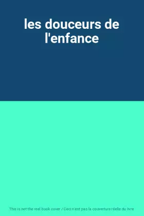 Couverture du produit · les douceurs de l'enfance