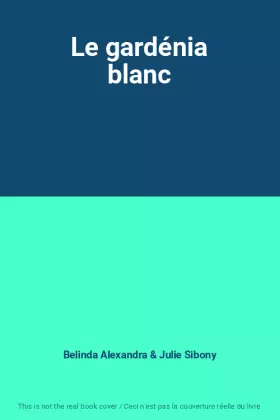 Couverture du produit · Le gardénia blanc