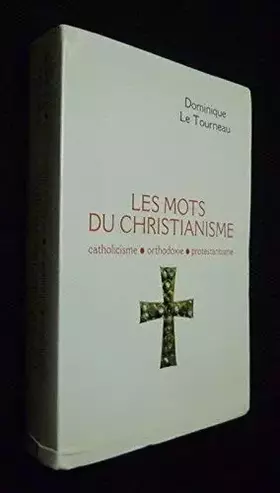 Couverture du produit · Les mots du christianisme : Catholicisme, protestantisme, orthodoxie