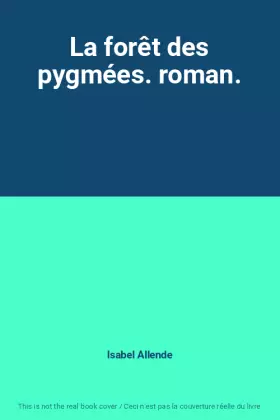 Couverture du produit · La forêt des pygmées. roman.