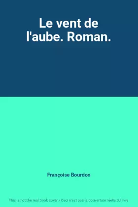 Couverture du produit · Le vent de l'aube. Roman.