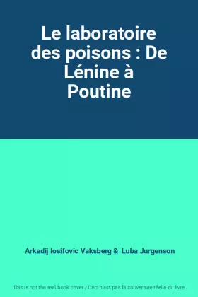 Couverture du produit · Le laboratoire des poisons : De Lénine à Poutine