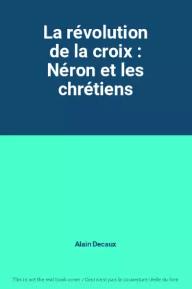 Couverture du produit · La révolution de la croix : Néron et les chrétiens