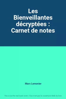 Couverture du produit · Les Bienveillantes décryptées : Carnet de notes