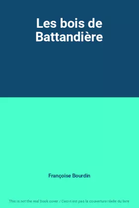 Couverture du produit · Les bois de Battandière