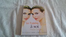 Couverture du produit · La fidelite a soi