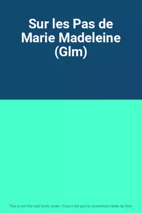 Couverture du produit · Sur les Pas de Marie Madeleine (Glm)