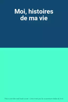 Couverture du produit · Moi, histoires de ma vie