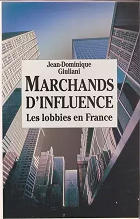 Couverture du produit · Marchands d'influence Les lobbies en France