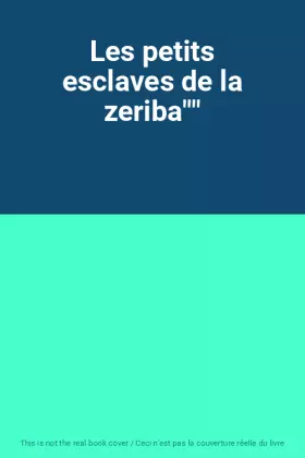Couverture du produit · Les petits esclaves de la zeriba""