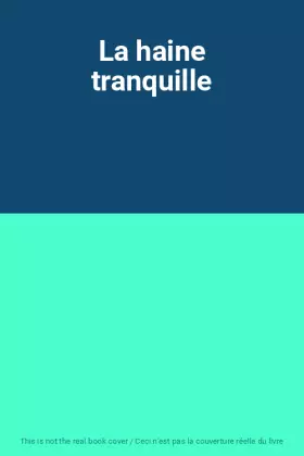 Couverture du produit · La haine tranquille