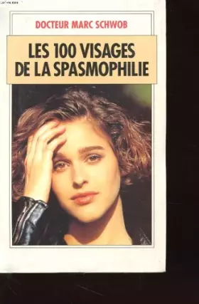Couverture du produit · Les 100 visages de la spasmophilie