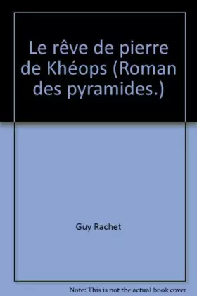 Couverture du produit · Le rêve de pierre de Khéops (Roman des pyramides.)