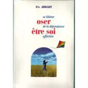 Couverture du produit · Oser Etre Soi (Se Liberer De La Dependance Affective)