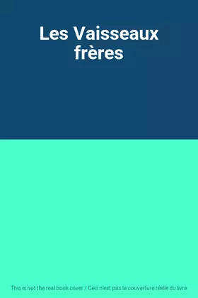 Couverture du produit · Les Vaisseaux frères