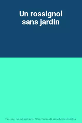 Couverture du produit · Un rossignol sans jardin