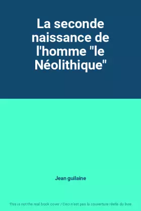 Couverture du produit · La seconde naissance de l'homme "le Néolithique"