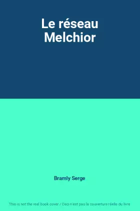 Couverture du produit · Le réseau Melchior