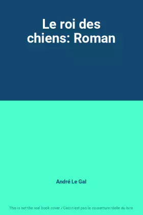 Couverture du produit · Le roi des chiens: Roman