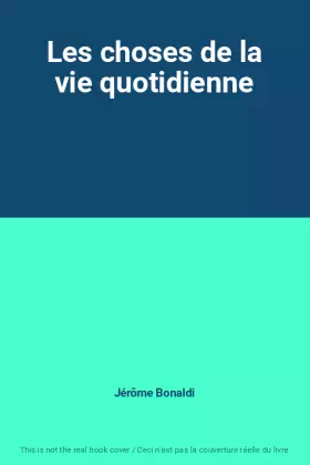 Couverture du produit · Les choses de la vie quotidienne
