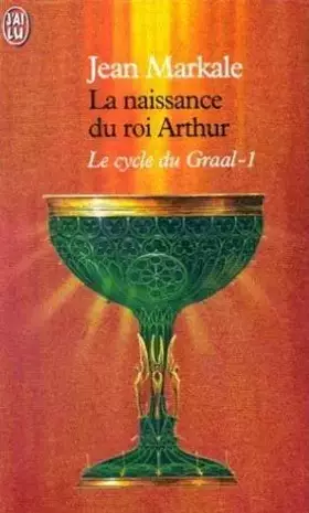 Couverture du produit · Le cycle du Graal Tome 1 : La naissance du roi Arthur